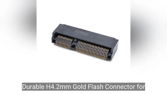 Durable H4.2mm Gold Flash Connector for Pcie M. 2 Key E 